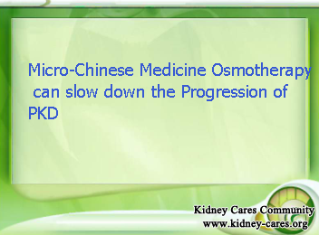 Micro-Chinese Medicine Osmotherapy Help Slow PKD Progression Down