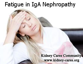 How to Treat Fatigue for IgA Nephropathy 