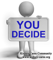 Dialysis Is Not Our Option for Failing Kidney